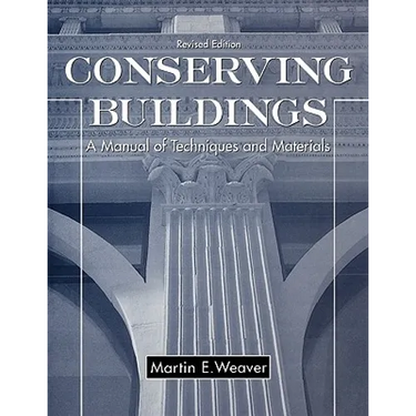 Conserving Buildings: A Manual of Techniques and Materials