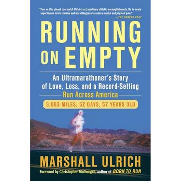 Running on Empty: An Ultramarathoner s Story of Love, Loss, and a Record-Setting Run Across America