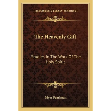 The Heavenly Gift: Studies In The Work Of The Holy Spirit