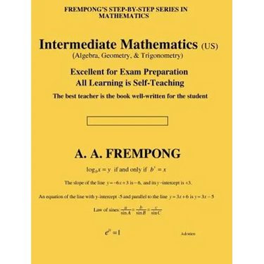 Intermediate Mathematics (US): (Algebra, Geometry & Trigonometry