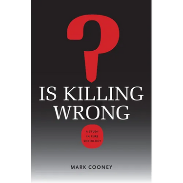 Is Killing Wrong?: A Study in Pure Sociology