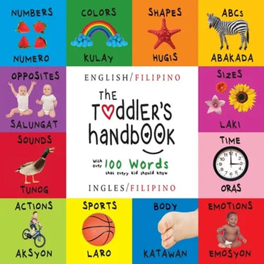 The Toddler's Handbook: Bilingual (English / Filipino) (Ingles / Filipino) Numbers, Colors, Shapes, Sizes, ABC Animals, Opposites, and Sounds, with ov