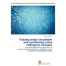 Tracing ocean circulation and weathering using radiogenic isotopes