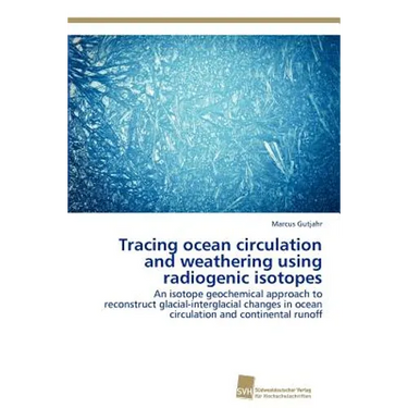 Tracing ocean circulation and weathering using radiogenic isotopes