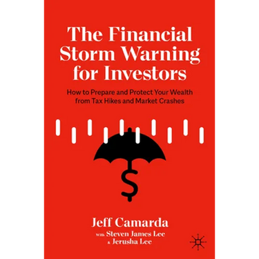 The Financial Storm Warning for Investors: How to Prepare and Protect Your Wealth from Tax Hikes and Market Crashes