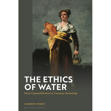 The Ethics of Water: From Commodification to Common Ownership