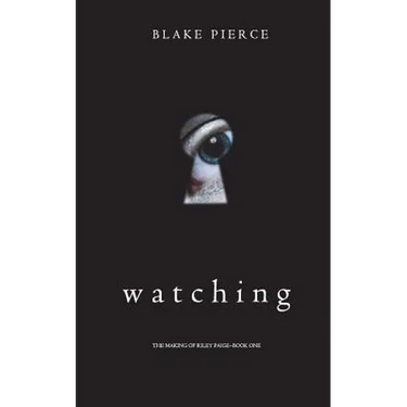 Watching (The Making of Riley Paige-Book 1)
