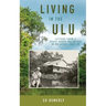 Living in the Ulu: Letters from a Peace Corps Volunteer in Malaysia, 1967-68
