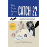 The True Story of Catch 22: The Reality that Inspired one of the Great Classics in American Literature