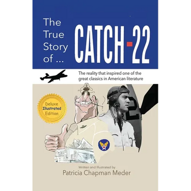 The True Story of Catch 22: The Reality that Inspired one of the Great Classics in American Literature
