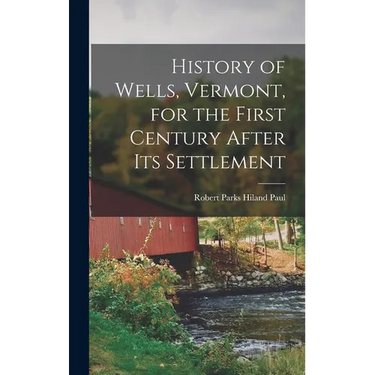 History of Wells, Vermont, for the First Century After Its Settlement