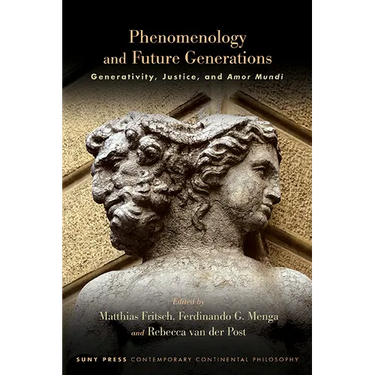 Phenomenology and Future Generations: Generativity, Justice, and Amor Mundi