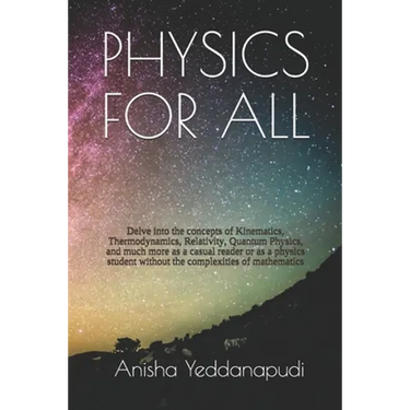 Physics for All: Delve into the concepts of Kinematics, Thermodynamics, Relativity, Quantum Physics, and much more as a casual reader o