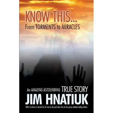 Know This...from Torments to Miracles