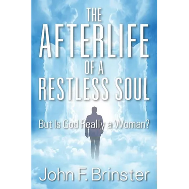 The Afterlife of a Restless Soul: But Is God Really a Woman?