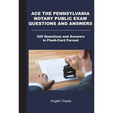 Ace the Pennsylvania Notary Public Exam Questions and Answers: 225 Questions and Answers in Flash-Card Format