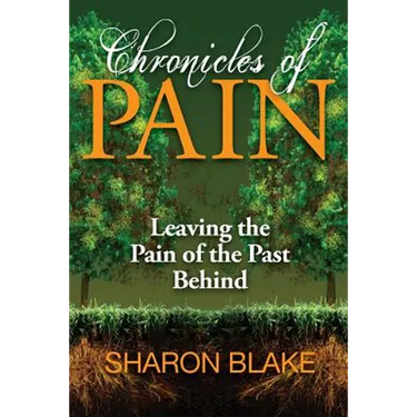 Chronicles of Pain: Leaving the Pain of the Past Behind