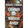 Through the Hibiscus Hedge