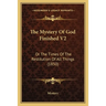 The Mystery Of God Finished V2: Or The Times Of The Restitution Of All Things (1850)