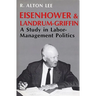 Eisenhower and Landrum-Griffin: A Study in Labor-Management Politics