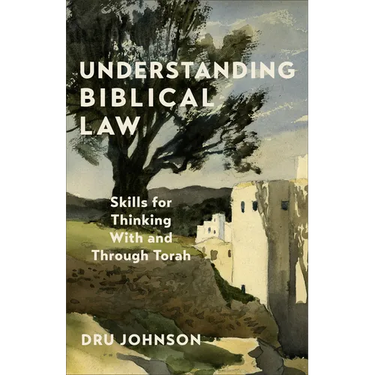 Understanding Biblical Law: Skills for Thinking With and Through Torah