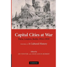 Capital Cities at War: Volume 2, a Cultural History: Paris, London, Berlin 1914 1919