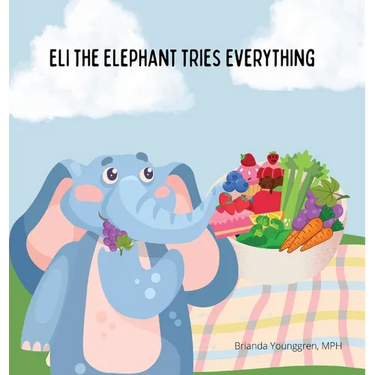 Eli the Elephant Tries Everything: A Children's Story About Embracing New Food