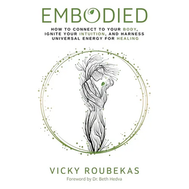 Embodied: How to Connect to Your Body, Ignite Your Intuition, and Harness Universal Energy for Healing