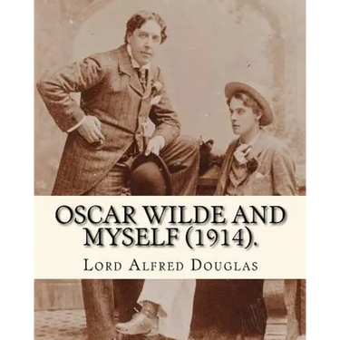 Oscar Wilde and myself (1914). By: Lord Alfred Douglas (illustrated): Lord Alfred Bruce Douglas (22 October 1870 ? 20 March 1945), nicknamed Bosie, wa