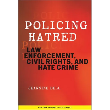 Policing Hatred: Law Enforcement, Civil Rights, and Hate Crime