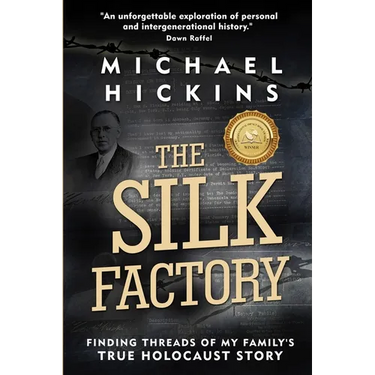 The Silk Factory: Finding Threads of my Family's True Holocaust Story