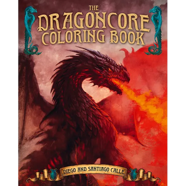 The Dragoncore Coloring Book: Features 40 Illustrations of Fantasy's Most Legendary Monster