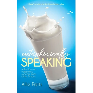 Metaphorically Speaking: Reflections on Happiness, Success, and Other Fictions
