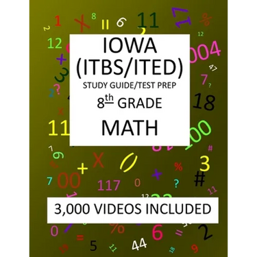 8th Grade IOWA ITBS ITED, 2019 MATH, Test Prep: 8th Grade IOWA TEST of BASIC SKILLS, EDUCATIONAL DEVELOPMENT 2019 MATH Test Prep/Study Guide