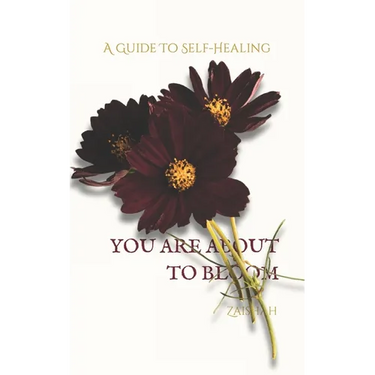 You Are about to Bloom: A Guide To Self-Healing