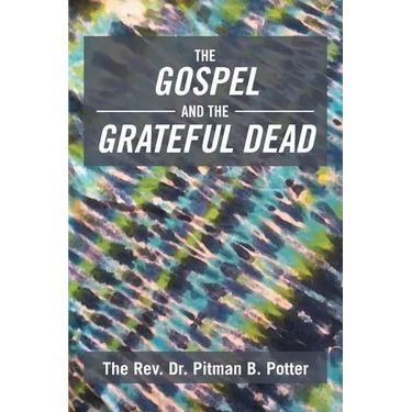 The Gospel and the Grateful Dead
