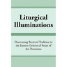 Liturgical Illuminations: Discovering Received Tradition in the Eastern Orthros of Feasts of the Theotokos