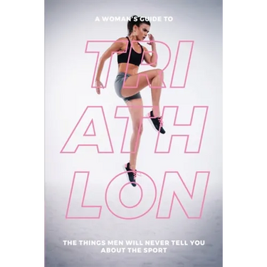 A Woman's Guide to TA Woman's Guide to Triathlon