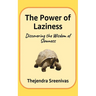 The Power of Laziness: Discovering the Wisdom of Slowness