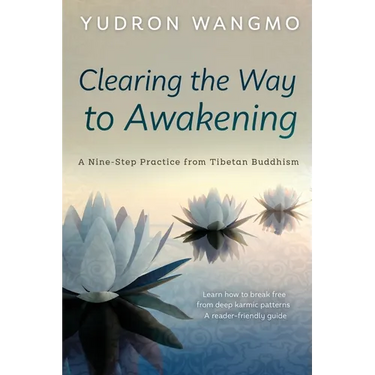 Clearing the Way to Awakening: A Nine Step Practice from Tibetan Buddhism