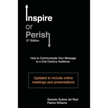 Inspire or Perish, Second Edition: How to Communicate Your Message to a 21st Century Audience