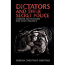 Dictators and their Secret Police