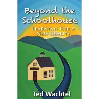 Beyond The Schoolhouse: Learning For A New Reality