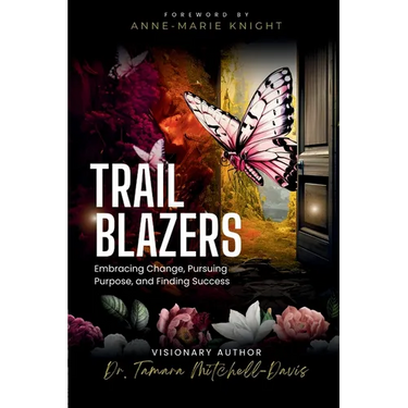 Trailblazers: Embracing Change, Pursuing Purpose, and Finding Success