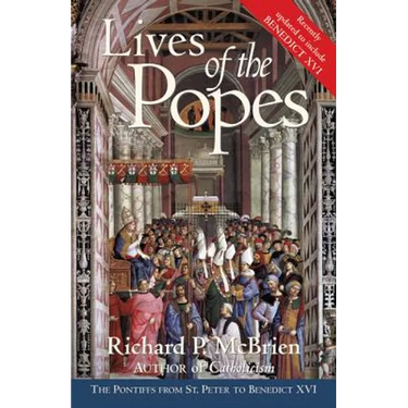Lives of the Popes - Reissue: The Pontiffs from St. Peter to Benedict XVI