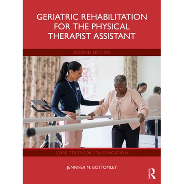 Geriatric Rehabilitation for the Physical Therapist Assistant