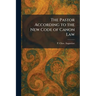 The Pastor According to the New Code of Canon Law