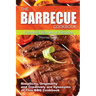 The Barbecue Cook Book: Simplicity, originality, and creatively are synonyms of this BBQ Cookbook. A fantastic barbecue Bible.