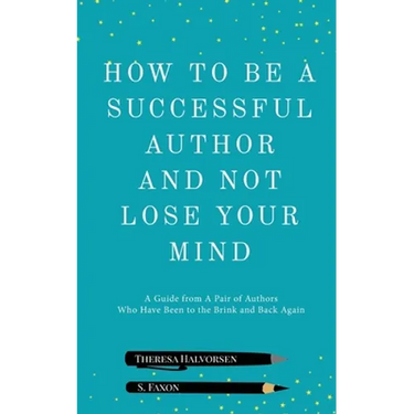 How To Be A Successful Author And Not Lose Your Mind