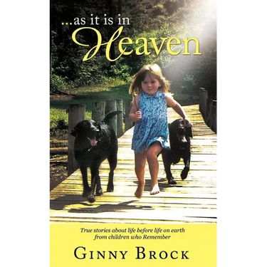 ...as it is in Heaven: True Stories of Life Before Life From Children Who Remember